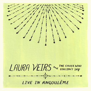 Laura Veirs Laura Veirs And The Choir Who Couldn'T Say (Live In Angouleme)