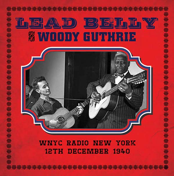 LEAD BELLY & WOODY GUTHRIE WNYC Radio New York 12th December 1940