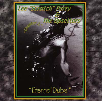 LEE 'SCRATCH' PERRY & THE UPSETTERS Eternal Dubs Chapter 2