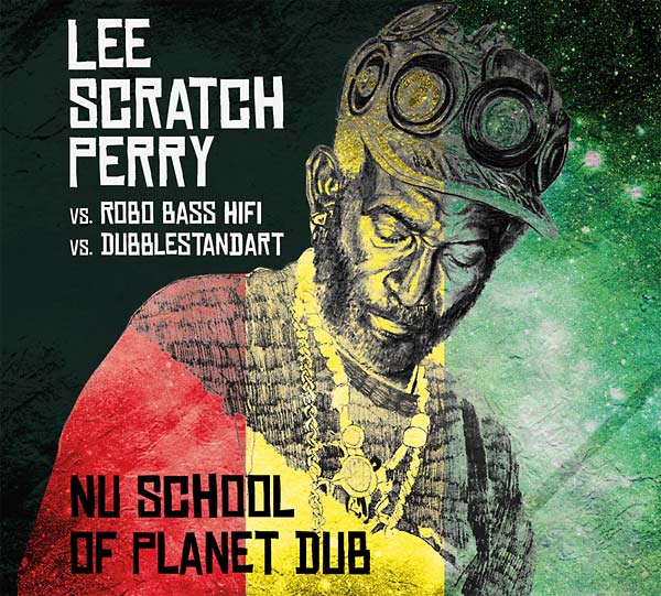 LEE 'SCRATCH' PERRY VS. ROBO BASS HIFI VS. DUBBLES Nu School of Planet Dub