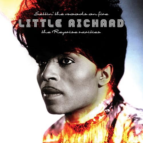 Little Richard Settin’ The Woods On Fire: The Reprise Rarities
