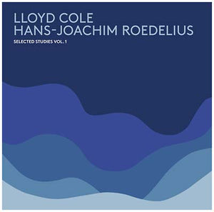 LLOYD COLE & HANS-JOACHIM ROEDELIUS Selected Studies Vol. 1