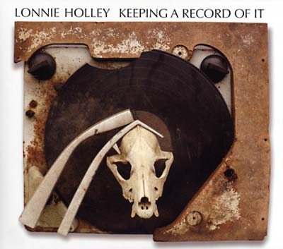 LONNIE HOLLEY Keeping a Record of It