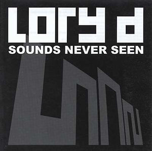 LORY D Sounds Never Seen