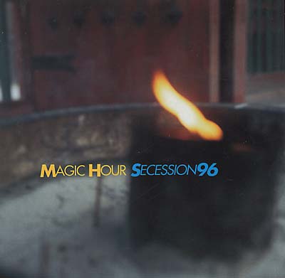 MAGIC HOUR Secession '96