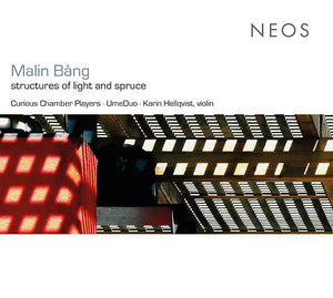 MALIN BANG Structures of Light and Spruce