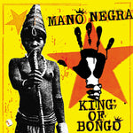 MANO NEGRA King Of Bongo
