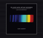 MARC MARZENIT To Love Until We Say Goodbye