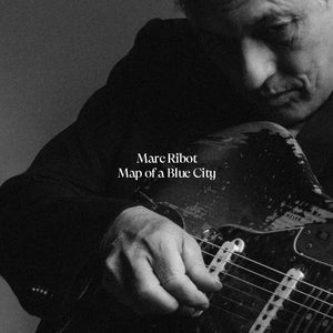 Marc Ribot Map Of A Blue City