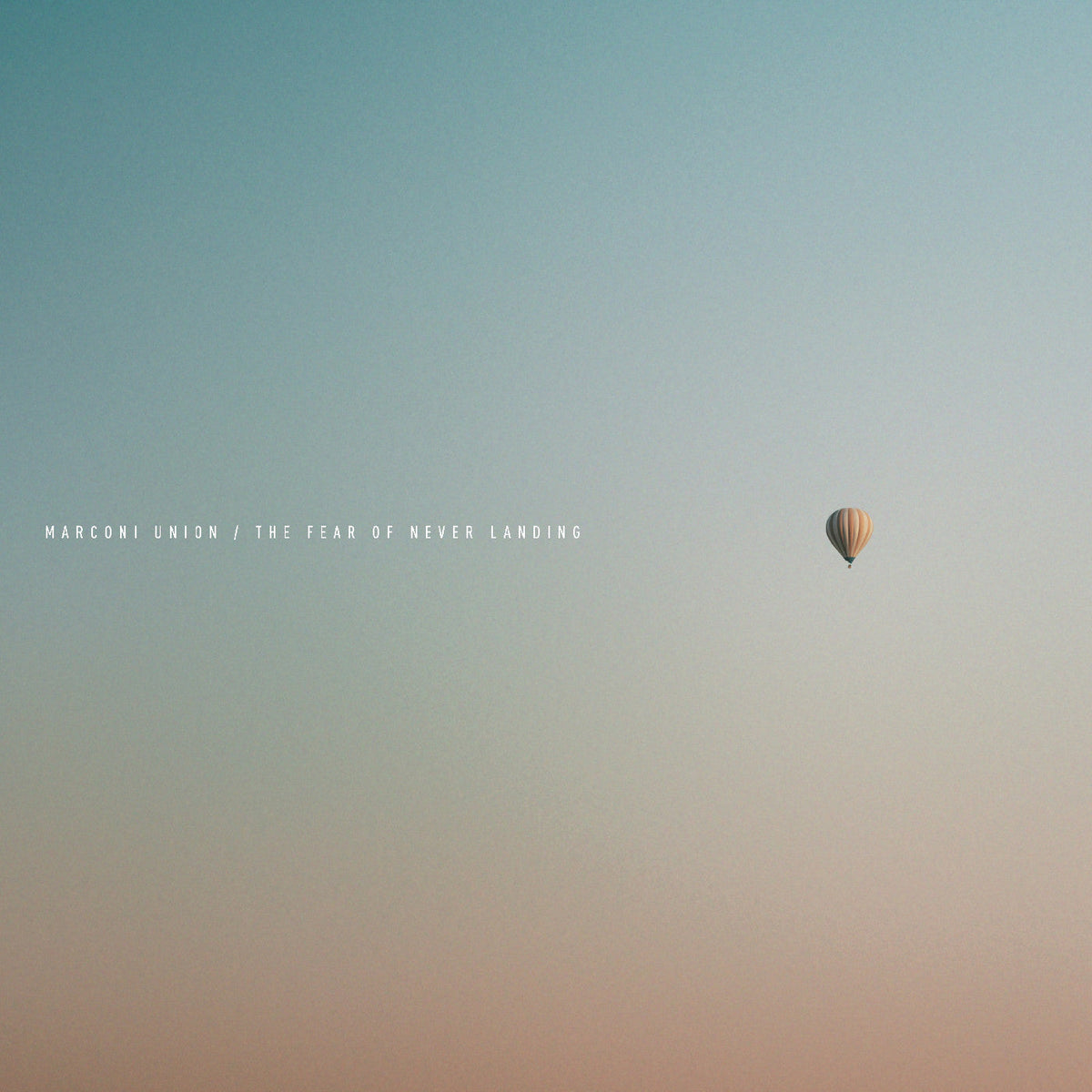 Marconi Union The Fear Of Never Landing