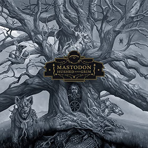 Mastodon Hushed and Grim