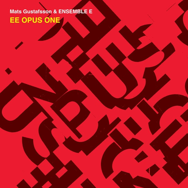 MATS GUSTAFSSON & ENSEMBLE E EE Opus One