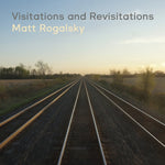 MATT ROGALSKY Visitations And Revisitations