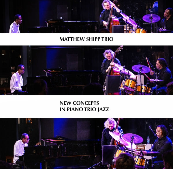 MATTHEW SHIPP TRIO New Concepts in Piano Trio Jazz