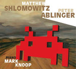 MATTHEW SHLOMOWITZ/PETER ABLINGER Matthew Shlomowitz/Peter Ablinger