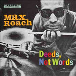 Max Roach DEEDS, NOT WORDS