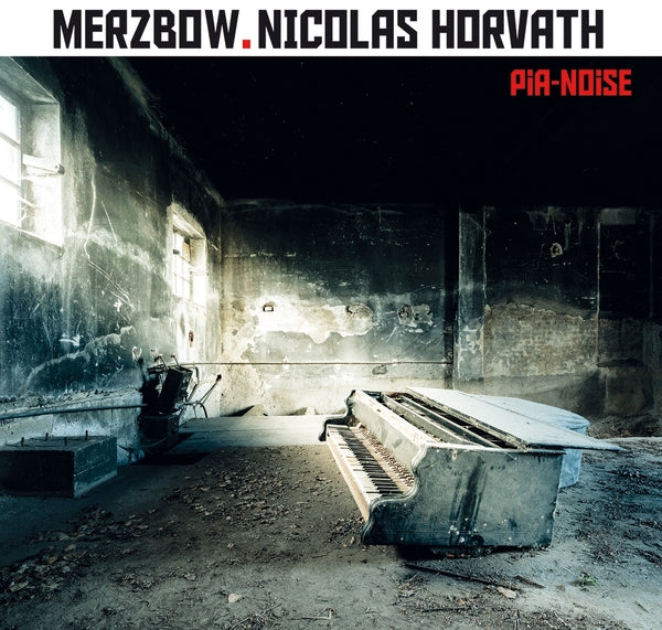 MERZBOW + NICOLAS HORVATH Pia-Noise