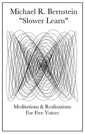 MICHAEL R. BERNSTEIN Slower Learn