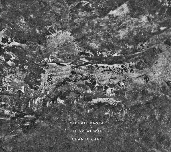 MICHAEL RANTA The Great Wall / Chanta Khat