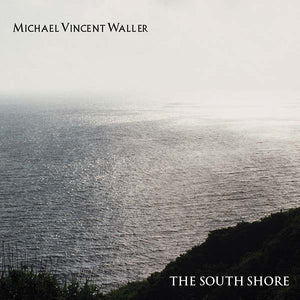 MICHAEL VINCENT WALLER The South Shore