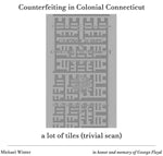MICHAEL WINTER Counterfeiting in Colonial Connecticut / a lot of tiles (trivial scan)