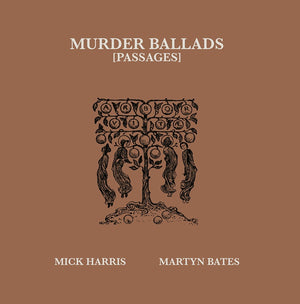 MICK HARRIS/MARTYN BATES Murder Ballads [Passages]