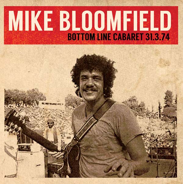 Mike Bloomfield Bottom Line Cabaret 31.3.74