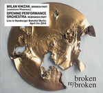 MILAN KNIZAK/OPENING PERFORMANCE ORCHESTRA Broken Re/Broken