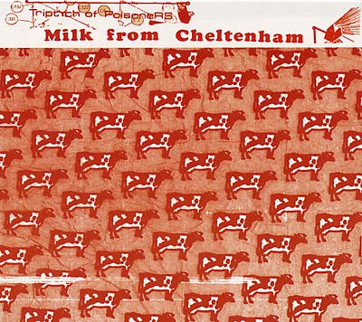 MILK FROM CHELTENHAM Triptych of Poisoners