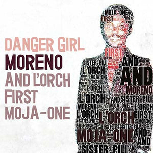 MORENO AND L'ORCH FIRST MOJA-ONE Danger Girl