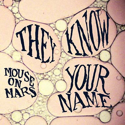 Mouse On Mars They Know Your Name