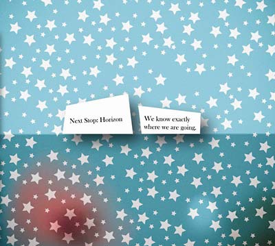 NEXT STOP: HORIZON We Know Exactly Where We Are Going