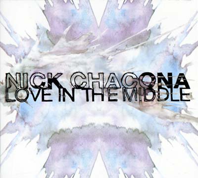 NICK CHACONA Love In The Middle