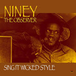 NINEY THE OBSERVER Sing It Wicked Style