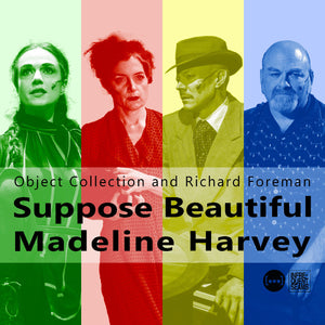 Object Collection And Richard Foreman Suppose Beautiful Madeline Harvey
