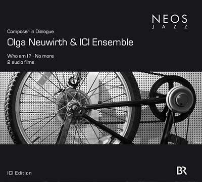 OLGA NEUWIRTH & ICI ENSEMBLE Composer In Dialogue - Who Am I?/No More
