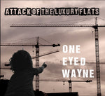 ONE EYED WAYNE Attack Of The Luxury Flats