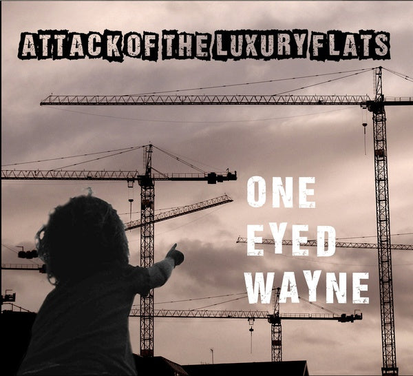 ONE EYED WAYNE Attack Of The Luxury Flats