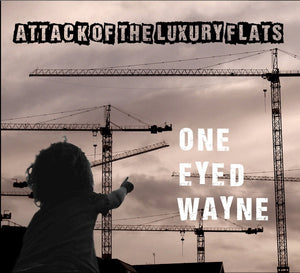 ONE EYED WAYNE Attack Of The Luxury Flats