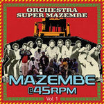 ORCHESTRA SUPER MAZEMBE Mazembe @ 45RPM Vol. 1