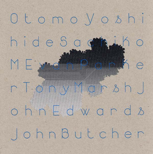 OTOMO YOSHIHIDE/SACHIKO M/EVAN PARKER/JOHN EDWARDS Quintet/Sextet/Duos