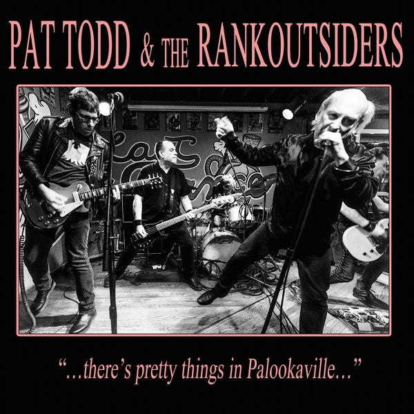 PAT TODD & THE RANKOUTSIDERS There's Pretty Things In Palookaville...