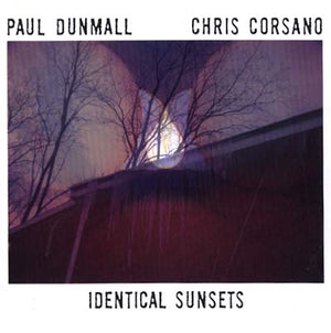 PAUL DUNMALL & CHRIS CORSANO Identical Sunsets