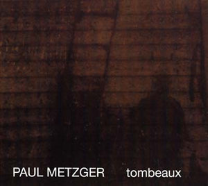 PAUL METZGER Tombeaux