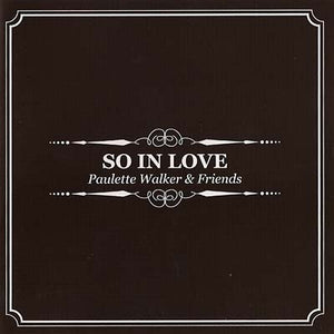 PAULETTE WALKER & FRIENDS So In Love