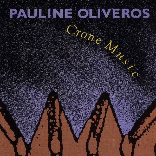 PAULINE OLIVEROS Crone Music