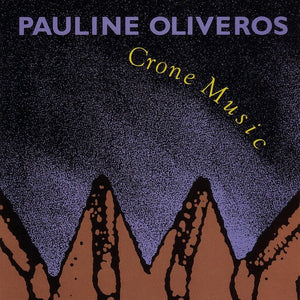PAULINE OLIVEROS Crone Music