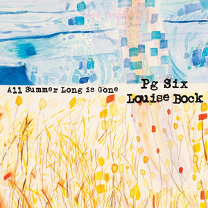 PG SIX/LOUISE BOCK All Summer Long is Gone