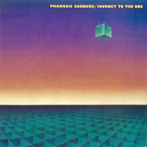 Pharoah Sanders Journey To The One