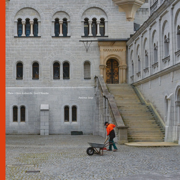 PHEW/OREN AMBARCHI/JIM O'ROURKE Patience Soup